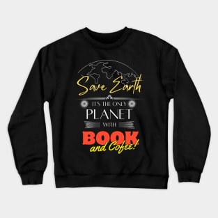 Save Earth, It's the Only Planet with Books and Coffee Shirt for Men Women Crewneck Sweatshirt